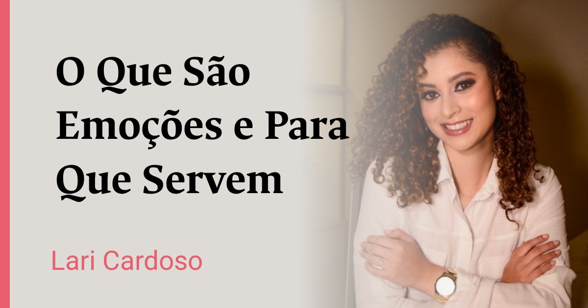O Que São Emoções e Para Que Servem