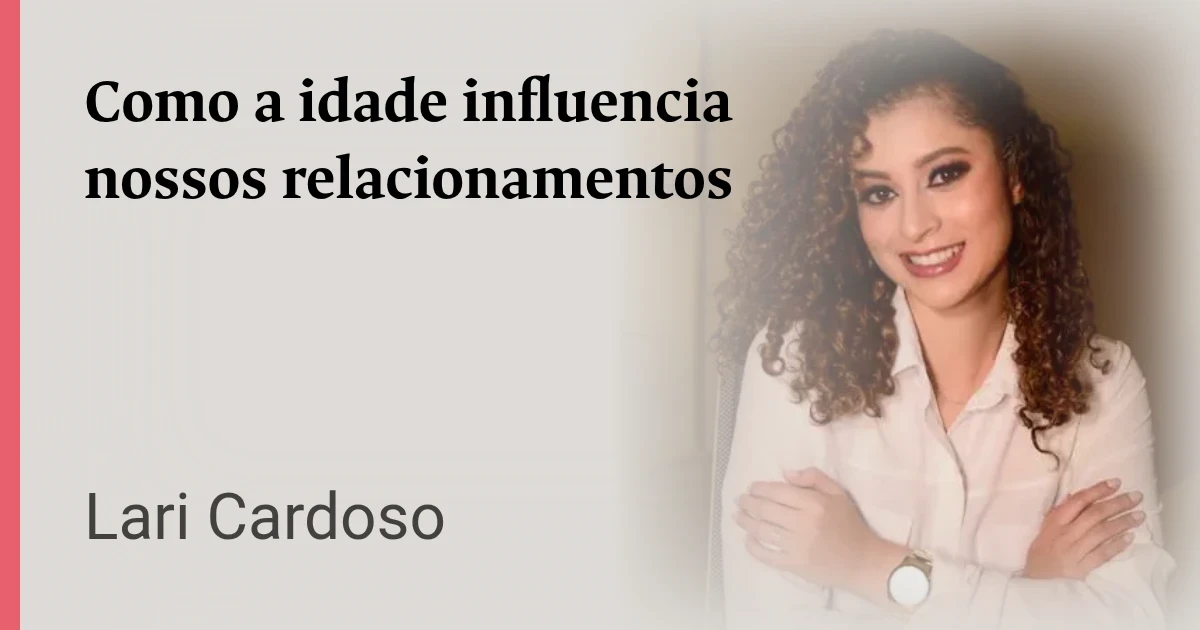 Como a idade influencia nossos relacionamentos