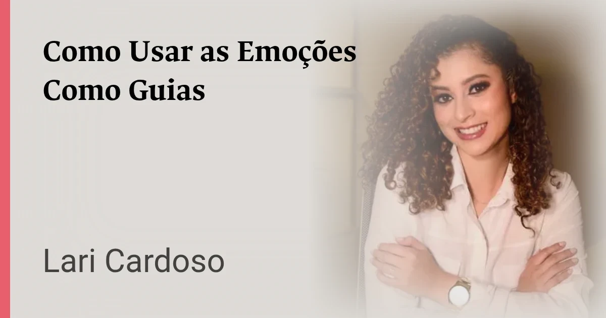 Como Usar as Emoções Como Guias