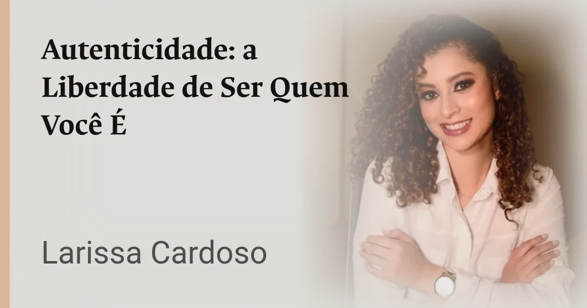 Autenticidade: a Liberdade de Ser Quem Você É
