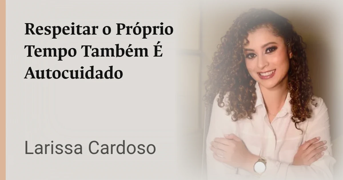 Respeitar o Próprio Tempo Também É Autocuidado