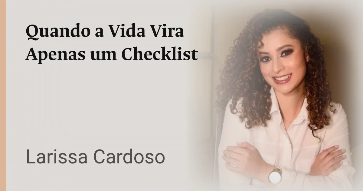 Quando a Vida Vira Apenas um Checklist