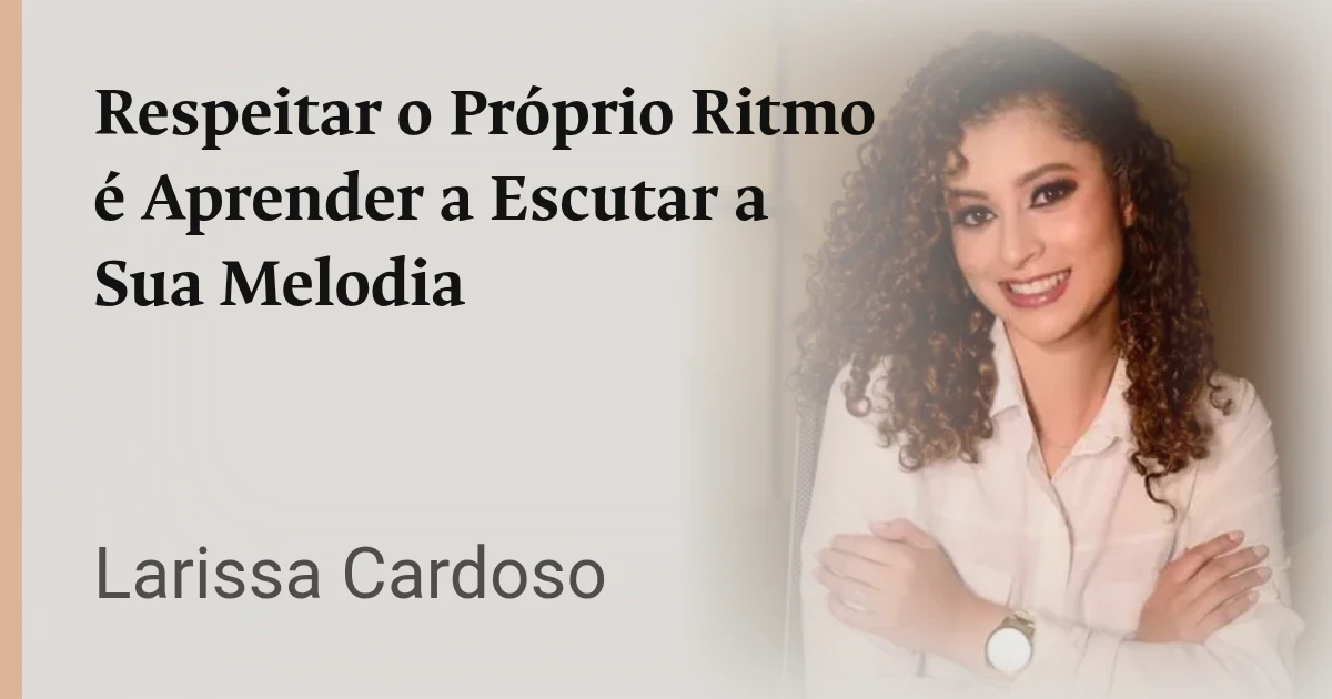 Respeitar o Próprio Ritmo é Aprender a Escutar a Sua Melodia
