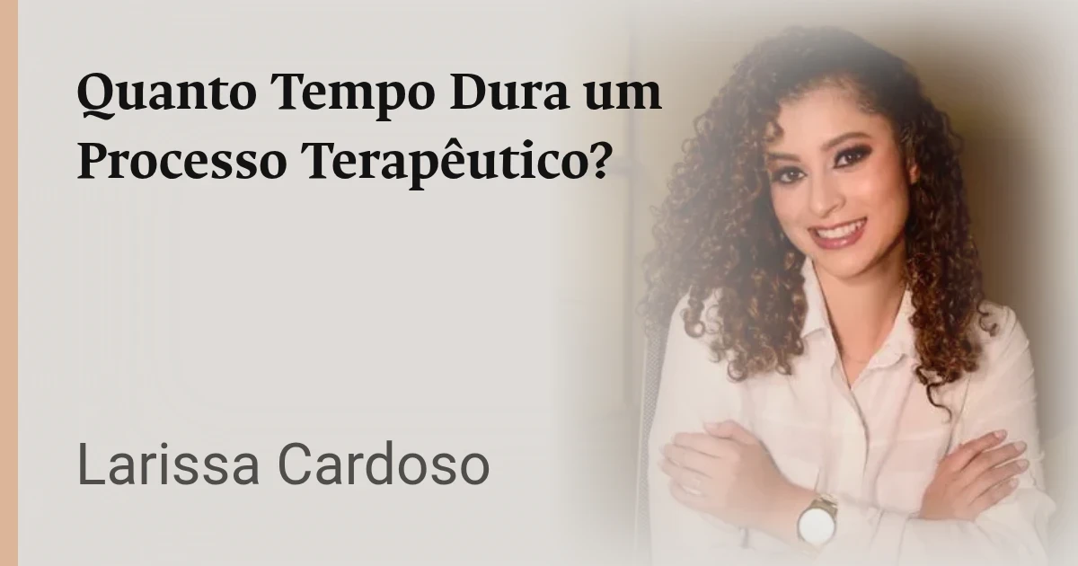 Quanto Tempo Dura um Processo Terapêutico?