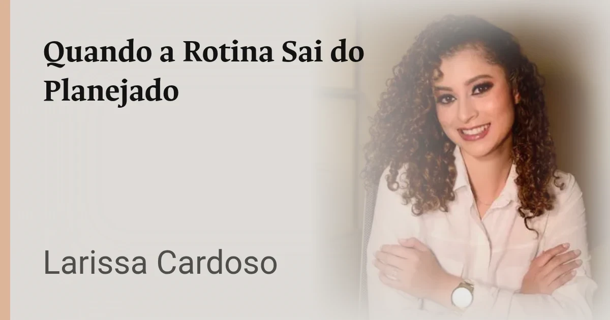 Quando a Rotina Sai do Planejado